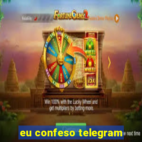 eu confeso telegram